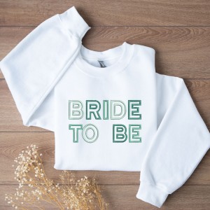 Bride to Be Sweater 